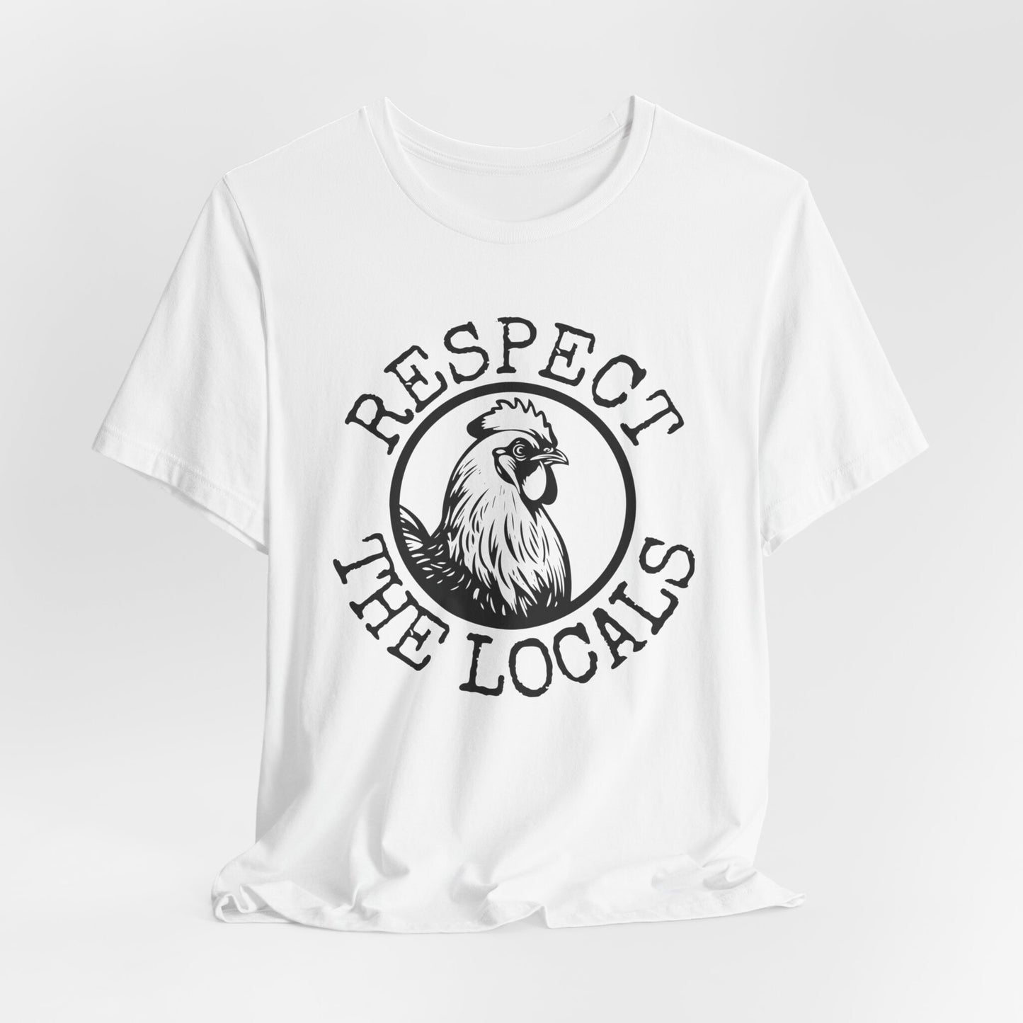 Respect the Locals Chicken Shirt