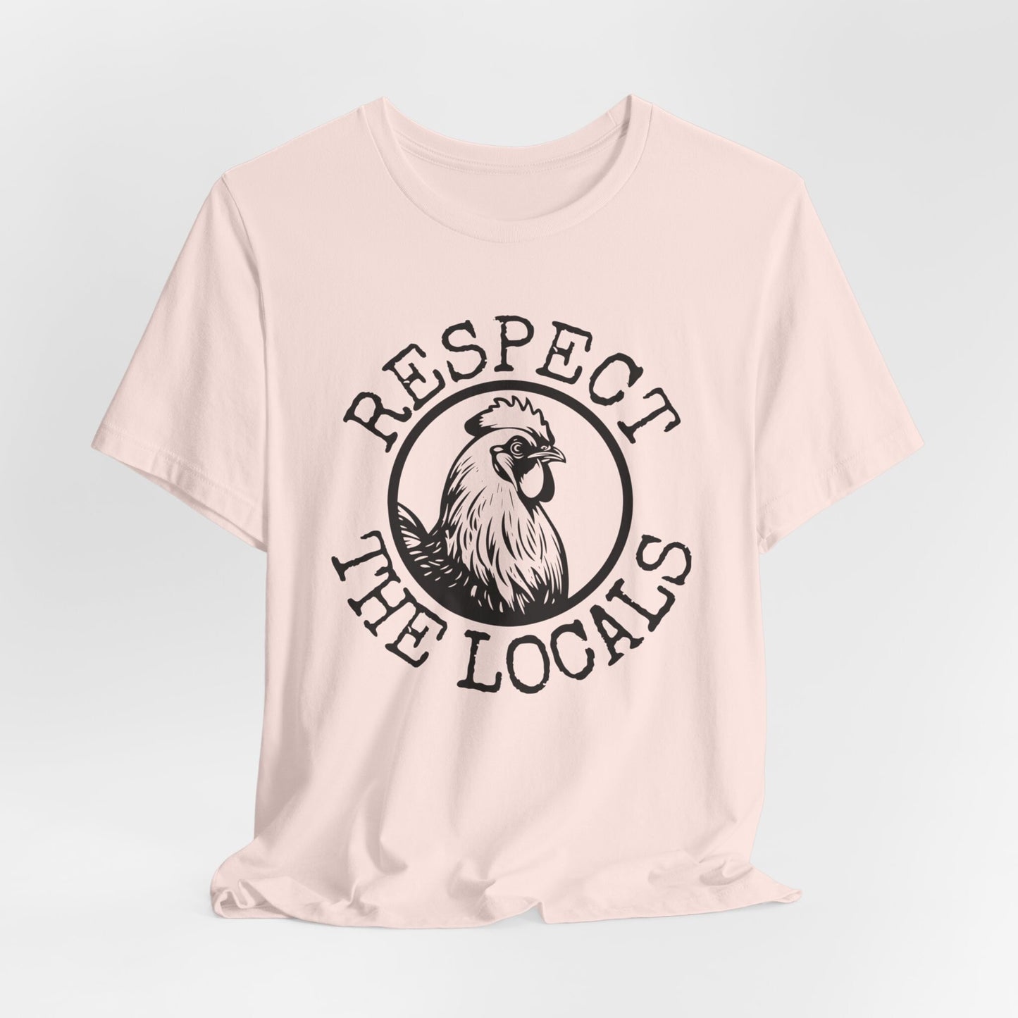 Respect the Locals Chicken Shirt