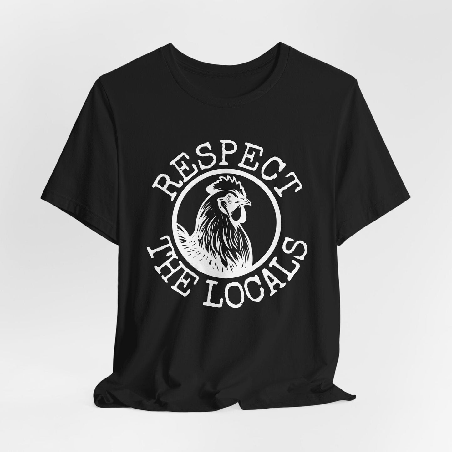 Respect the Locals Chicken Shirt