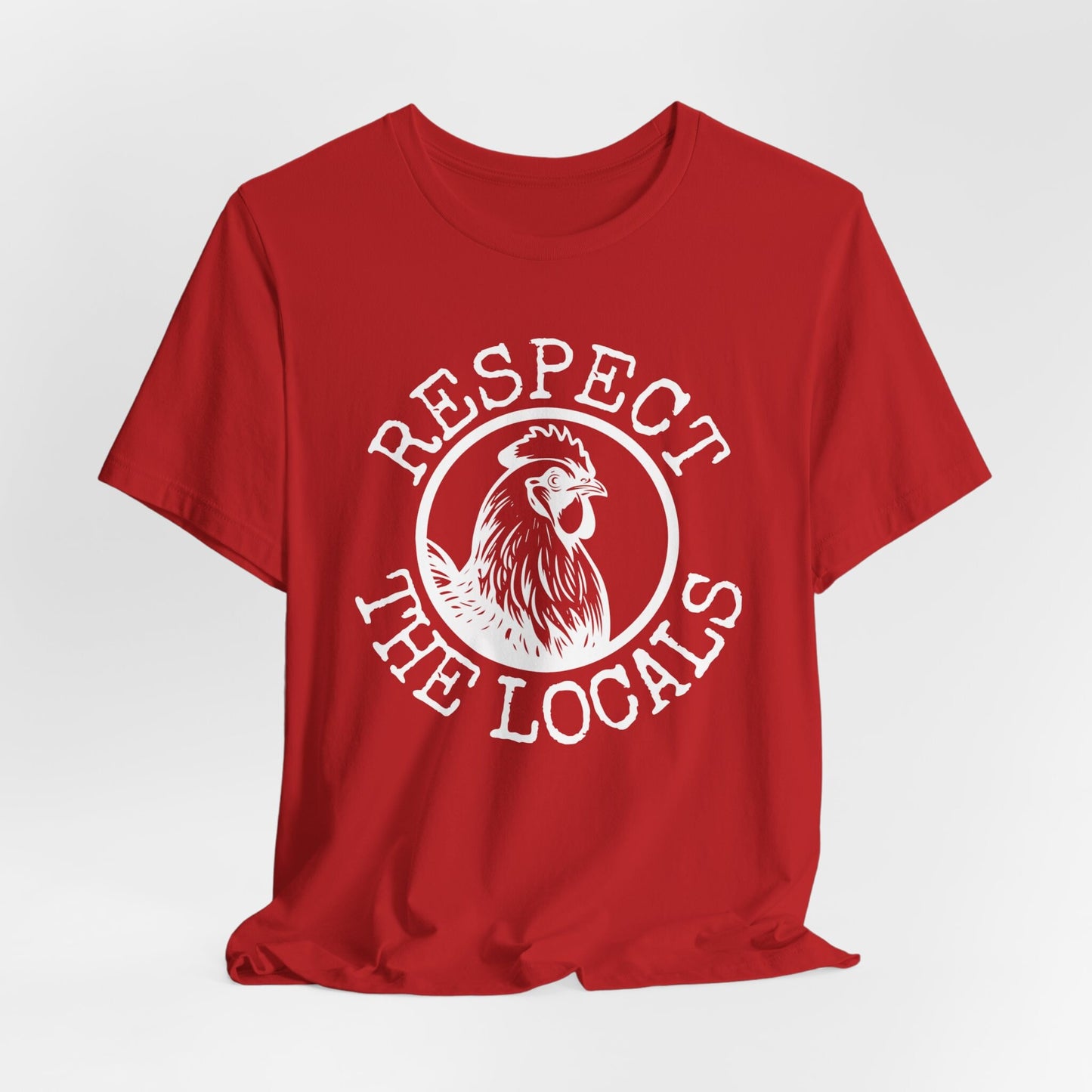 Respect the Locals Chicken Shirt