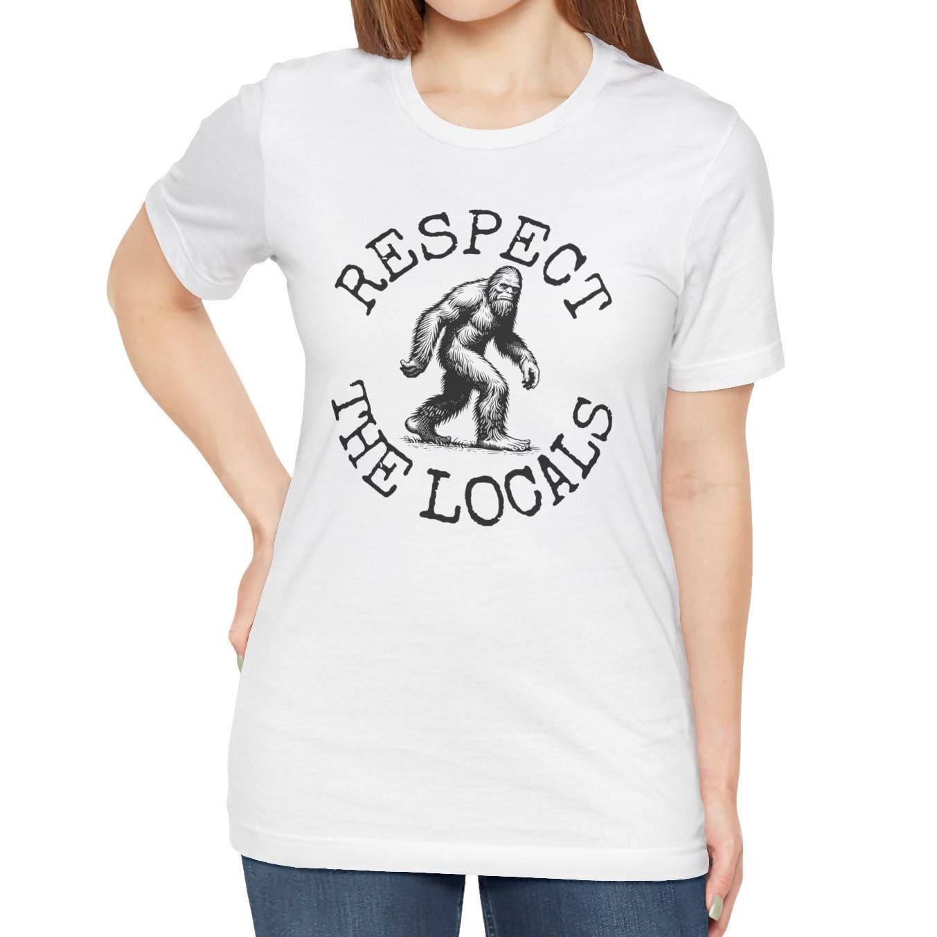 Respect The Locals Sasquatch Shirt