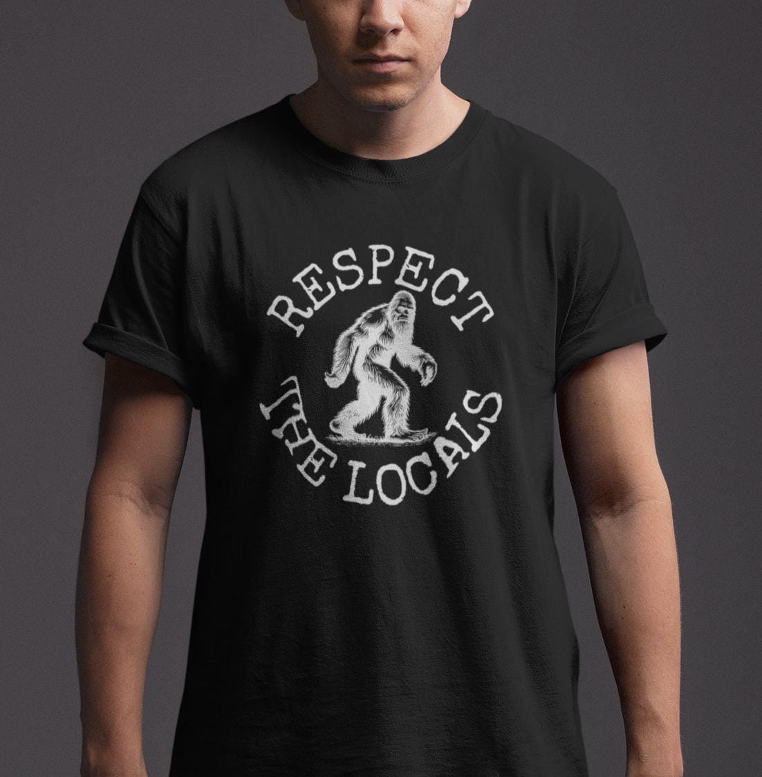 Respect The Locals Sasquatch Shirt