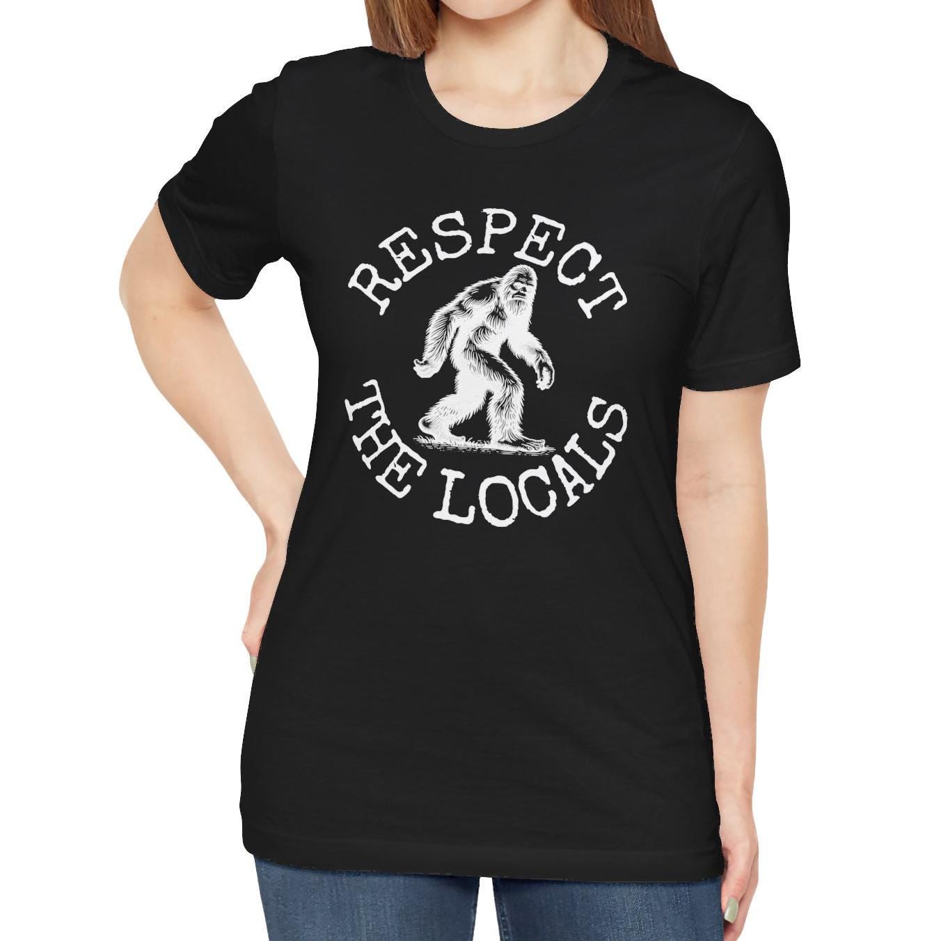 Respect The Locals Sasquatch Shirt