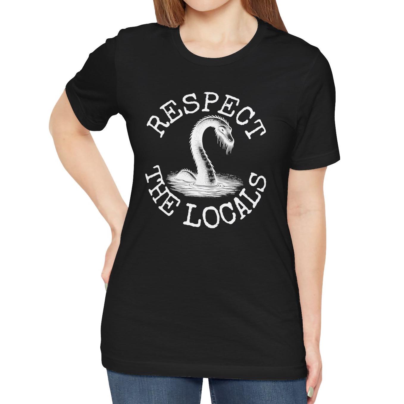 Respect The Locals Loch Ness Nessie Shirt