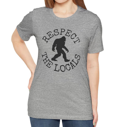 Bigfoot Shirt - Respect The Locals Sasquatch T-Shirt