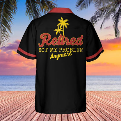 Retirement Button Down Shirt with Pocket, Retired Shirt Short-sleeve Hawaiian Shirt Not My Problem Any More
