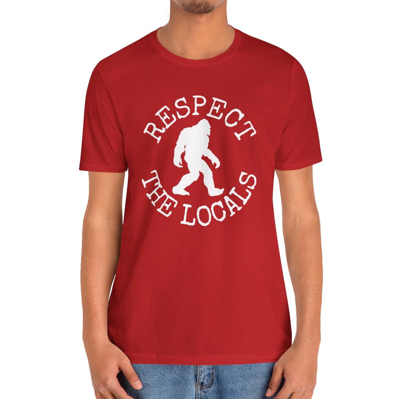 Bigfoot Shirt - Respect The Locals Sasquatch T-Shirt