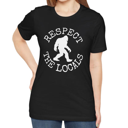 Bigfoot Shirt - Respect The Locals Sasquatch T-Shirt