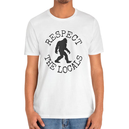 Bigfoot Shirt - Respect The Locals Sasquatch T-Shirt