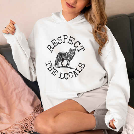 Coyote Hoodie, Respect The Locals Coyote Sweatshirt, Coyote Lover Hoodie Gifts