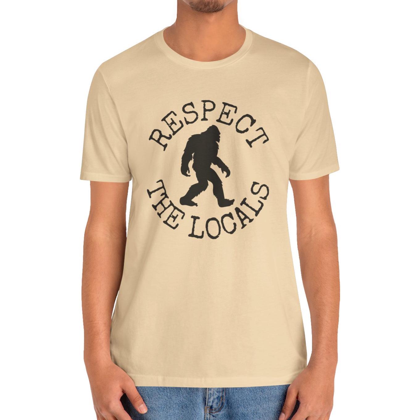 Bigfoot Shirt - Respect The Locals Sasquatch T-Shirt
