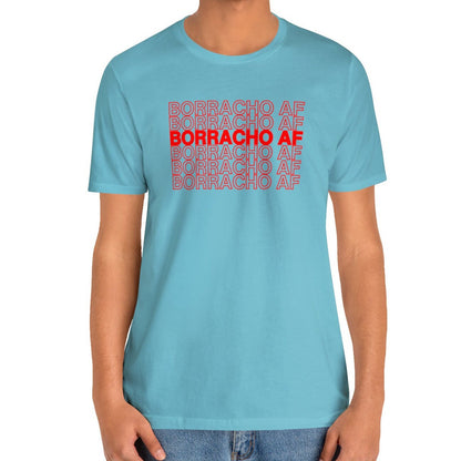 Borracho AF Shirt