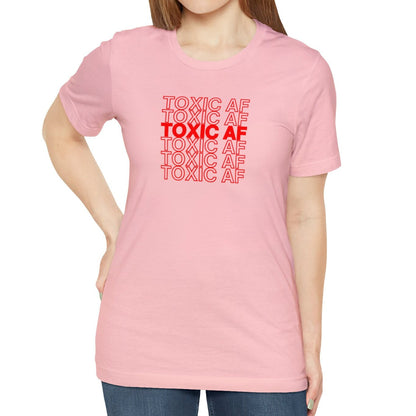 Toxic AF Shirt