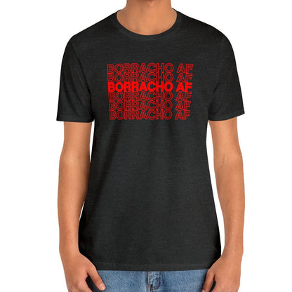 Borracho AF Shirt