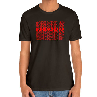 Borracho AF Shirt