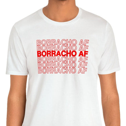 Borracho AF Shirt