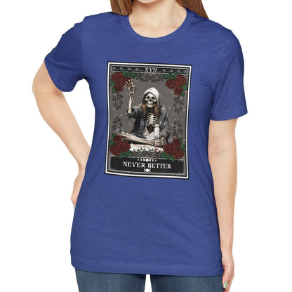 Never Better Skeleton Shirt