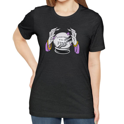 Everything Will Be Fine Crystal Ball Shirt, Fortune Teller