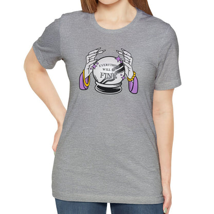 Everything Will Be Fine Crystal Ball Shirt, Fortune Teller