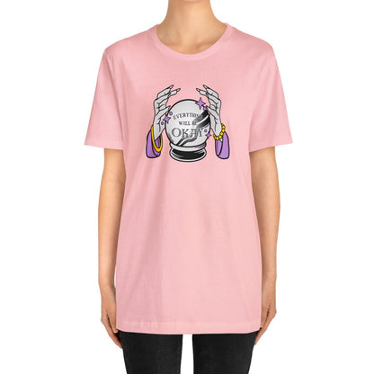 Everything Will Be OK Crystal Ball Shirt, Fortune Teller