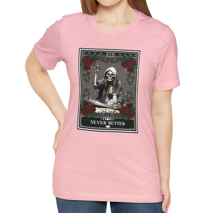 Never Better Skeleton Shirt