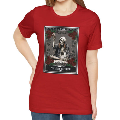 Never Better Skeleton Shirt