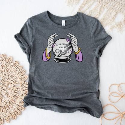 Everything Will Be OK Crystal Ball Shirt, Fortune Teller