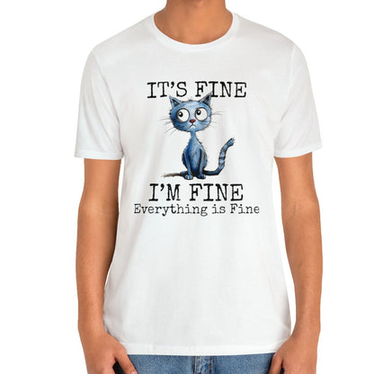 I'm Fine Everything is Fine Shirt Cat