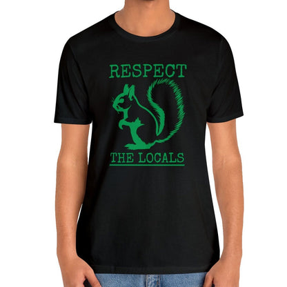 Respect The Locals Squirrel T-shirt