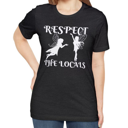 Respect the Locals Fairy T-shirt