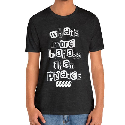 What's More Badass Than Pilates T-Shirt