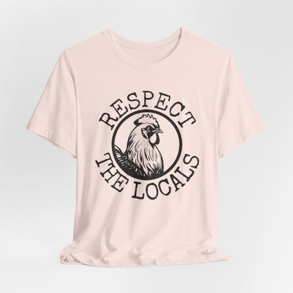 Respect the Locals Chicken Shirt