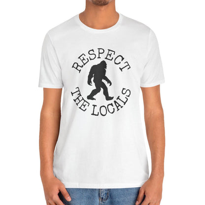 Respect The Locals Sasquatch Shirt