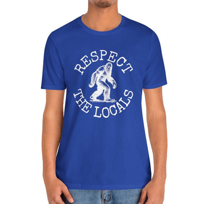 Respect The Locals Sasquatch Shirt