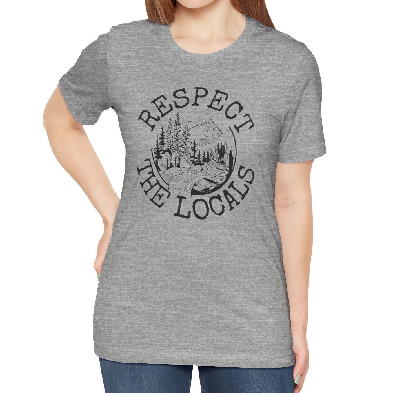 Respect The Locals Nature Shirt