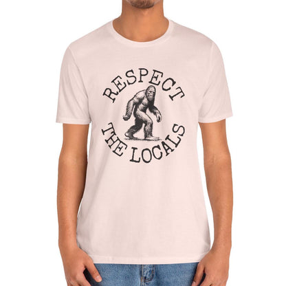 Respect The Locals Sasquatch Shirt
