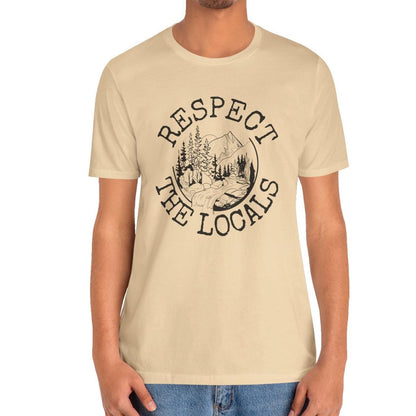 Respect The Locals Nature Shirt