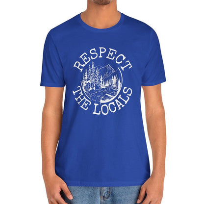 Respect The Locals Nature Shirt