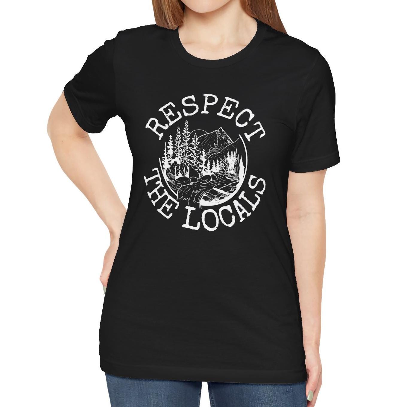 Respect The Locals Nature Shirt